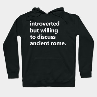 Introverted But Willing To Discuss Ancient Rome - Roman, History, Classical Hoodie
